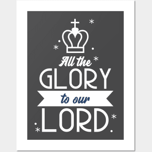 Glory To The Lord God Christian Jesus Faith Love Christianity King Posters and Art